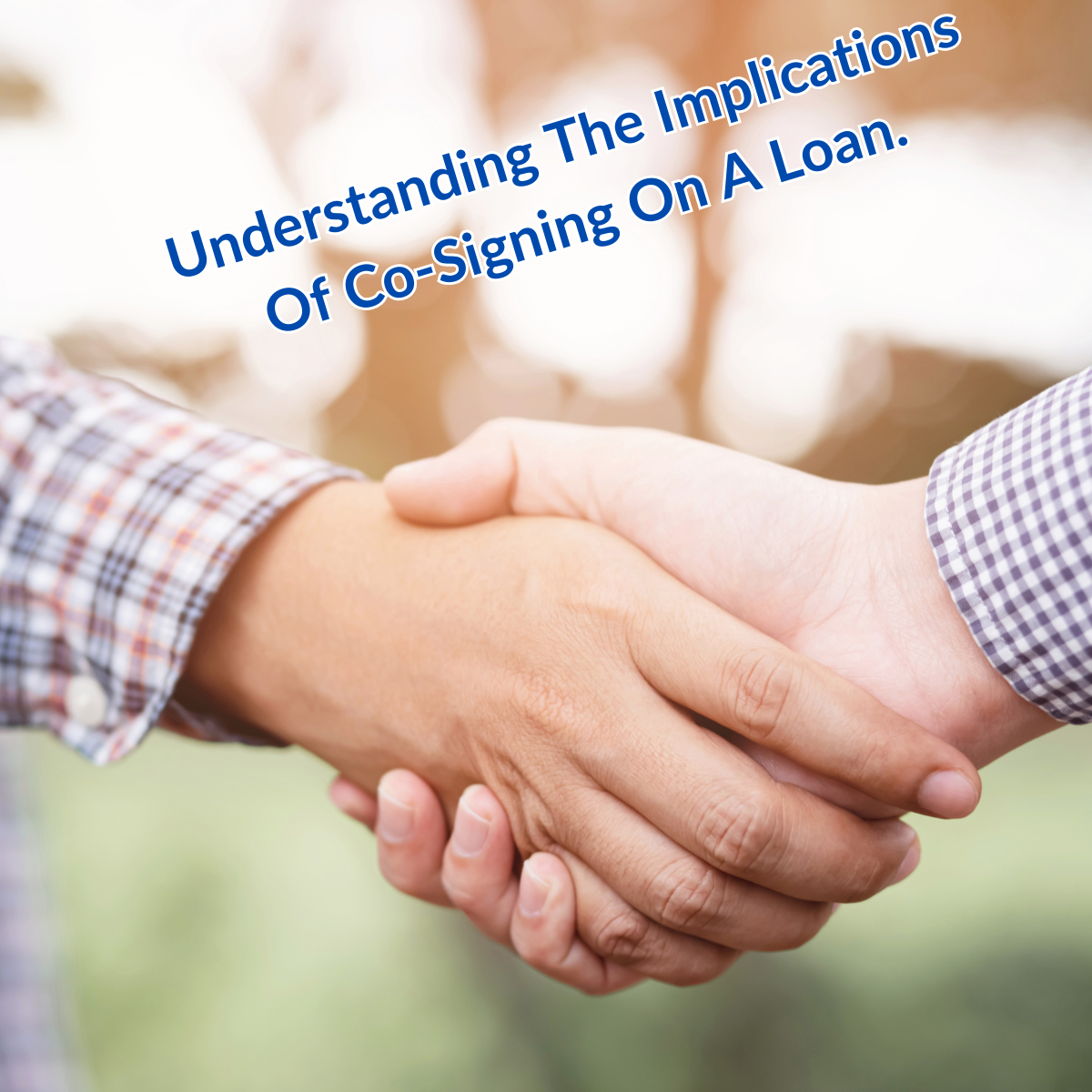 Understanding The Implications Of Co-Signing On A Loan.